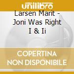 Larsen Marit - Joni Was Right I & Ii cd