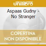 Aspaas Gudny - No Stranger cd musicale di Aspaas Gudny