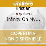 Kristian Torgalsen - Infinity On My Mind cd musicale di Kristian Torgalsen