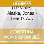 (LP Vinile) Alaska, Jonas - Fear Is A Demon vinile