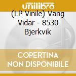 (LP Vinile) Vang Vidar - 8530 Bjerkvik vinile