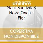 Marit Sandvik & Nova Onda - Flor cd musicale di Marit Sandvik & Nova Onda