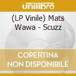(LP Vinile) Mats Wawa - Scuzz vinile