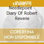 Needlepoint - Diary Of Robert Reverie cd