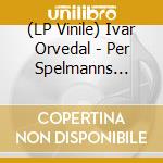 (LP Vinile) Ivar Orvedal - Per Spelmanns Comeback vinile