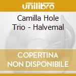 Camilla Hole Trio - Halvemal cd