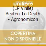 (LP Vinile) Beaten To Death - Agronomicon vinile