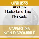 Andreas Haddeland Trio - Nyskudd cd