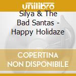 Silya & The Bad Santas - Happy Holidaze cd