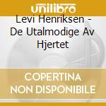 Levi Henriksen - De Utalmodige Av Hjertet cd