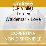 (LP Vinile) Torgeir Waldemar - Love vinile
