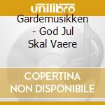 Gardemusikken - God Jul Skal Vaere cd