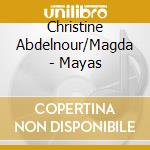 Christine Abdelnour/Magda - Mayas cd
