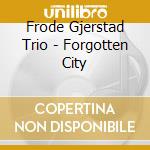 Frode Gjerstad Trio - Forgotten City cd
