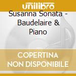 Susanna Sonata - Baudelaire & Piano cd