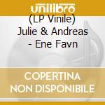 (LP Vinile) Julie & Andreas - Ene Favn vinile