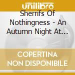 Sherrifs Of Nothingness - An Autumn Night At The Cro cd