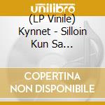 (LP Vinile) Kynnet - Silloin Kun Sa Lahdit/Muutossa Kadonnut vinile