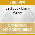 Ledfoot - Black Valley cd