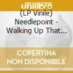(LP Vinile) Needlepoint - Walking Up That Valley vinile