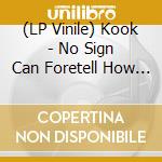 (LP Vinile) Kook - No Sign Can Foretell How Soon It Must Die vinile