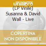 (LP Vinile) Susanna & David Wall - Live vinile