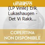 (LP Vinile) Erik Lukashaugen - Det Vi Rakk (Hvit Vinyl) vinile