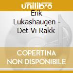 Erik Lukashaugen - Det Vi Rakk cd