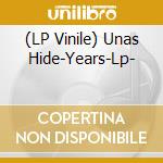 (LP Vinile) Unas Hide-Years-Lp- vinile