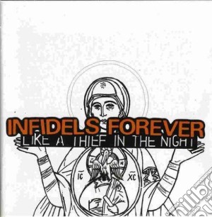Infidels Forever - Like A Thief In The Night cd musicale di Infidels Forever