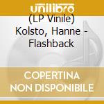 (LP Vinile) Kolsto, Hanne - Flashback vinile