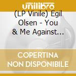(LP Vinile) Egil Olsen - You & Me Against The World vinile
