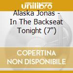 Alaska Jonas - In The Backseat Tonight (7') cd