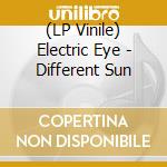 (LP Vinile) Electric Eye - Different Sun vinile