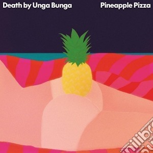 Death By Unga Bunga - Pineapple Pizza cd musicale di Death By Unga Bunga