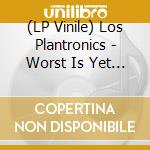 (LP Vinile) Los Plantronics - Worst Is Yet To Come (Best Of 1995-2017)
