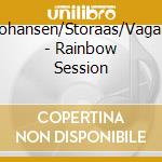 Johansen/Storaas/Vagan - Rainbow Session cd
