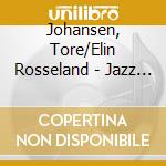 Johansen, Tore/Elin Rosseland - Jazz Mass cd