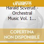 Harald Scverud - Orchestral Music Vol. 1 (2 Cd) cd