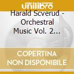 Harald Scverud - Orchestral Music Vol. 2 (2 Cd) cd
