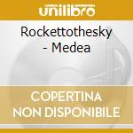 Rockettothesky - Medea cd musicale di Rockettothesky