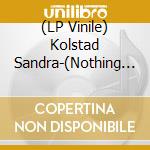 (LP Vinile) Kolstad Sandra-(Nothing Lasts) Forever lp vinile di Terminal Video