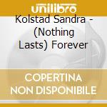 Kolstad Sandra - (Nothing Lasts) Forever cd