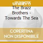 The Brazz Brothers - Towards The Sea cd