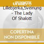 Lillebjerka,Sveinung - The Lady Of Shalott cd musicale di Lillebjerka,Sveinung