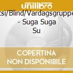 Utsi/Blind/Vardagsgruppen - Suga Suga Su cd