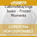 Calbmeliiba/Inga Juuso - Frozen Moments cd