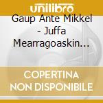 Gaup Ante Mikkel - Juffa Mearragoaskin (Havornen) cd
