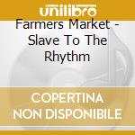 Farmers Market - Slave To The Rhythm