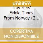 Travellers' Fiddle Tunes From Norway (2 Cd) cd musicale